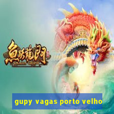 gupy vagas porto velho